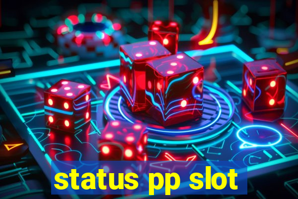 status pp slot